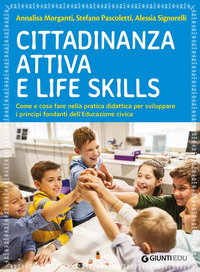 CITTADINANZA ATTIVA E LIFE SKILLS - COME E COSA FARE NELLA PRATICA DIDATTICA PER SVILUPPARE