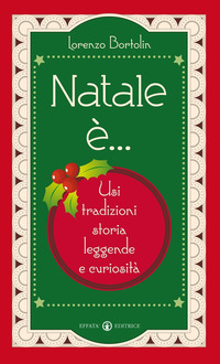 NATALE E\'- USI TRADIZIONI STORIA LEGGENDE E CURIOSITA\'