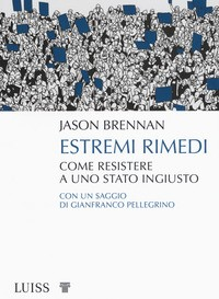 ESTREMI RIMEDI - COME RESISTERE A UNO STATO INGIUSTO di BRENNAN JASON