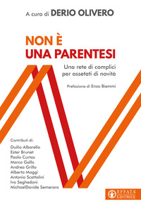 NON E\' UNA PARENTESI - UNA RETE DI COMPLICI PER ASSETATI DI NOVITA\'