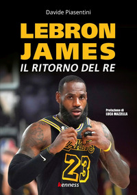 LEBRON JAMES - IL RITORNO DEL RE