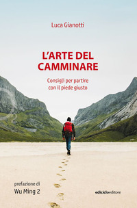 ARTE DEL CAMMINARE - CONSIGLI PER PARTIRE CON IL PIEDE GIUSTO