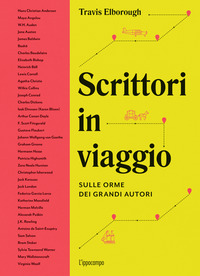 SCRITTORI IN VIAGGIO - SULLE ORME DEI GRANDI AUTORI