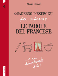 QUADERNO D\'ESERCIZI PER IMPARARE LE PAROLE DEL FRANCESE