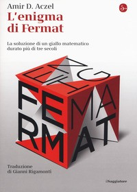ENIGMA DI FERMAT - LA SOLUZIONE DI UN GIALLO MATEMATICO DURATO PIU\' DI TRE SECOLI di ACZEL AMIR D.