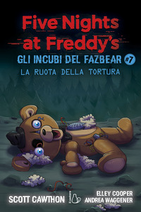 FIVE NIGHTS AT FREDDY\'S LA RUOTA DELLA TORTURA