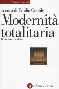 MODERNITA\' TOTALITARIA - IL FASCISMO ITALIANO di GENTILE EMILIO (A CURA DI)