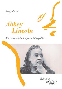 ABBEY LINCOLN - UNA VOCE RIBELLE TRA JAZZ E LOTTA POLITICA