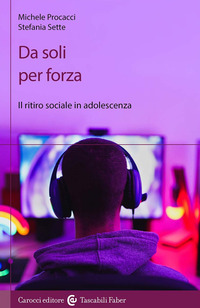 DA SOLI PER FORZA - IL RITIRO SOCIALE IN ADOLESCENZA