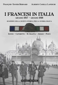 FRANCESI IN ITALIA - GIUGNO 1917-GIUGNO 1918 QUADERNO DELLA SOCIETA\' STORICA PER LA GUERRA