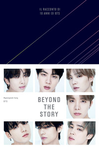 BEYOND THE STORY IL RACCONTO DI 10 ANNI DI BTS