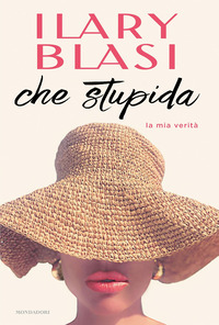 CHE STUPIDA - LA MIA VERITA\'