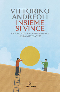 INSIEME SI VINCE - LA FORZA DELLA COOPERAZIONE NELLA NOSTRA VITA