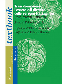 TRANS FORMAZIONE - L\'ESSERE E IL DIVENIRE DELLE PERSONE TRANSGENDER TEORIE CONTESTI E INTERVENTI