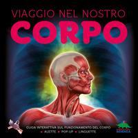 VIAGGIO NEL NOSTRO CORPO - GUIDA INTERATTIVA SUL FUNZIONAMENTO DEL CORPO