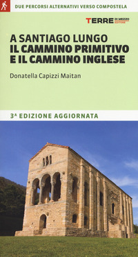 A SANTIAGO LUNGO IL CAMMINO PRIMITIVO E IL CAMMINO INGLESE