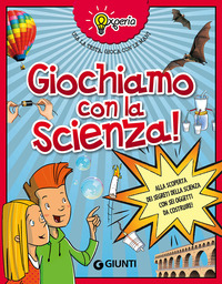 GIOCHIAMO CON LA SCIENZA !