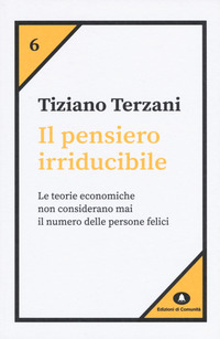 PENSIERO IRRIDUCIBILE - LE TEORIE ECONOMICHE NON CONSIDERANO MAI IL NUMERO DELLE PERSONE FELICI