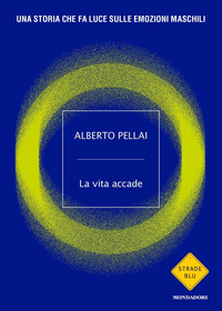 VITA ACCADE - UNA STORIA CHE FA LUCE SULLE EMOZIONI MASCHILI