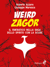 WEIRD ZAGOR IL FANTASTICO NELLA SAGA DELLO SPIRITO CON LA SCURE