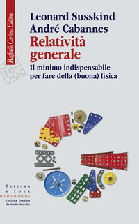 RELATIVITA\' GENERALE. IL MINIMO INDISPENSABILE PER FARE DELLA (BUONA) FISICA