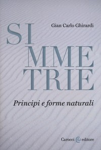SIMMETRIE - PRINCIPI E FORME NATURALI di GHIRARDI GIAN CARLO