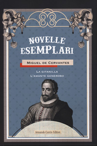 NOVELLE ESEMPLARI 1 - L\'AMANTE GENEROSO - LA GITANILLA