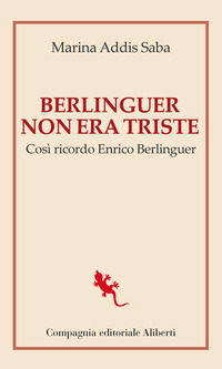 BERLINGUER NON ERA TRISTE - COSI\' RICORDO ENRICO BERLINGUER