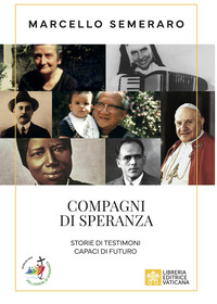 COMPAGNI DI SPERANZA - STORIE DI TESTIMONI CAPACI DI FUTURO