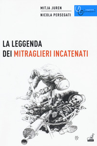 LEGGENDA DEI MITRAGLIERI INCATENATI