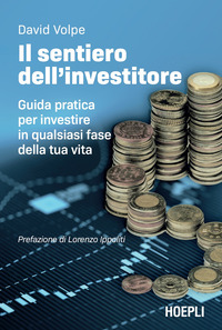 SENTIERO DELL\'INVESTITORE - GUIDA PRATICA PER INVESTIRE IN QUALSIASI FASE DELLA TUA VITA