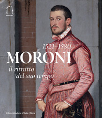 MORONI 1521 - 1580 - IL RITRATTO DEL SUO TEMPO