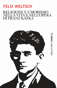 RELIGIONE E UMORISMO NELLA VITA E NELL\'OPERA DI FRANZ KAFKA