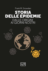 STORIA DELLE EPIDEMIE - DALLE ORIGINI AI GIORNI NOSTRI