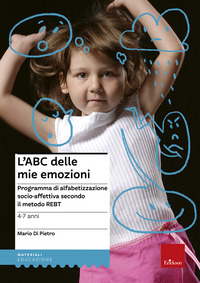 ABC DELLE MIE EMOZIONI 4 -7 PROGRAMMA DI ALFABETIZZAZIONE SOCIO AFFETTIVA SECONDO IL METODO REBT