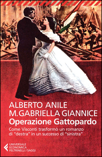 OPERAZIONE GATTOPARDO - COME VISCONTI TRASFORMO\' UN ROMANZO DI DESTRA IN UN SUCCESSO DI SINISTRA