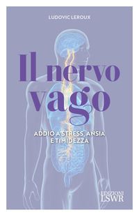 NERVO VAGO - ADDIO A STRESS ANSIA E TIMIDEZZA