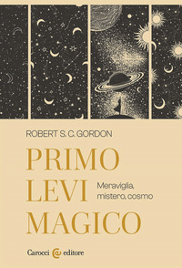 PRIMO LEVI MAGICO - MERAVIGLIA MISTERO COSMO