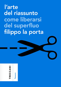 ARTE DEL RIASSUNTO - COME LIBERARSI DEL SUPERFLUO