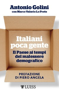 ITALIANI POCA GENTE - IL PAESE AI TEMPI DEL MALESSERE DEMOGRAFICO di GOLINI A. - LO PRETE M.V.