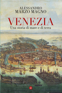 VENEZIA UNA STORIA DI MARE E DI TERRA