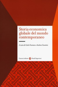 STORIA ECONOMICA GLOBALE DEL MONDO CONTEMPORANEO di FUMIAN C. - GIUNTINI A.