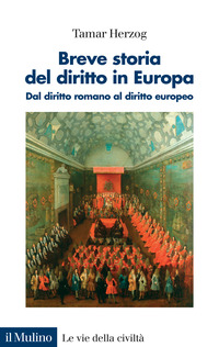 BREVE STORIA DEL DIRITTO IN EUROPA - DAL DIRITTO ROMANO AL DIRITTO EUROPEO