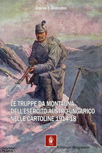 TRUPPE DA MONTAGNA DELL\'ESERCITO AUSTRO-UNGARICO NELLE CARTOLINE 1914-18