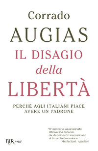 DISAGIO DELLA LIBERTA\' - PERCHE\' AGLI ITALIANI PIACE AVERE UN PADRONE