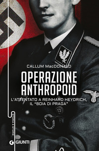 OPERAZIONE ANTHROPOID - L\'ATTENTATO A REINHARD HEYDRICH IL BOIA DI PRAGA