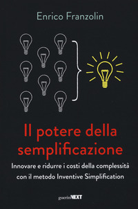 POTERE DELLA SEMPLIFICAZIONE - INNOVARE E RIDURRE I COSTI DELLA COMPLESSITA\' CON IL METODO