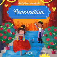 CENERENTOLA - RACCONTAMI UNA STORIA