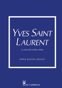 YVES SAINT LAURENT - LA STORIA DEL CELEBRE STILISTA