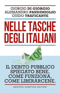 NELLE TASCHE DEGLI ITALIANI - IL DEBITO PUBBLICO SPIEGATO BENE COME FUNZIONA COME LIBERARCENE